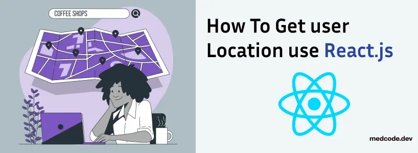 Efficient Methods to Retrieve User Location in React.js