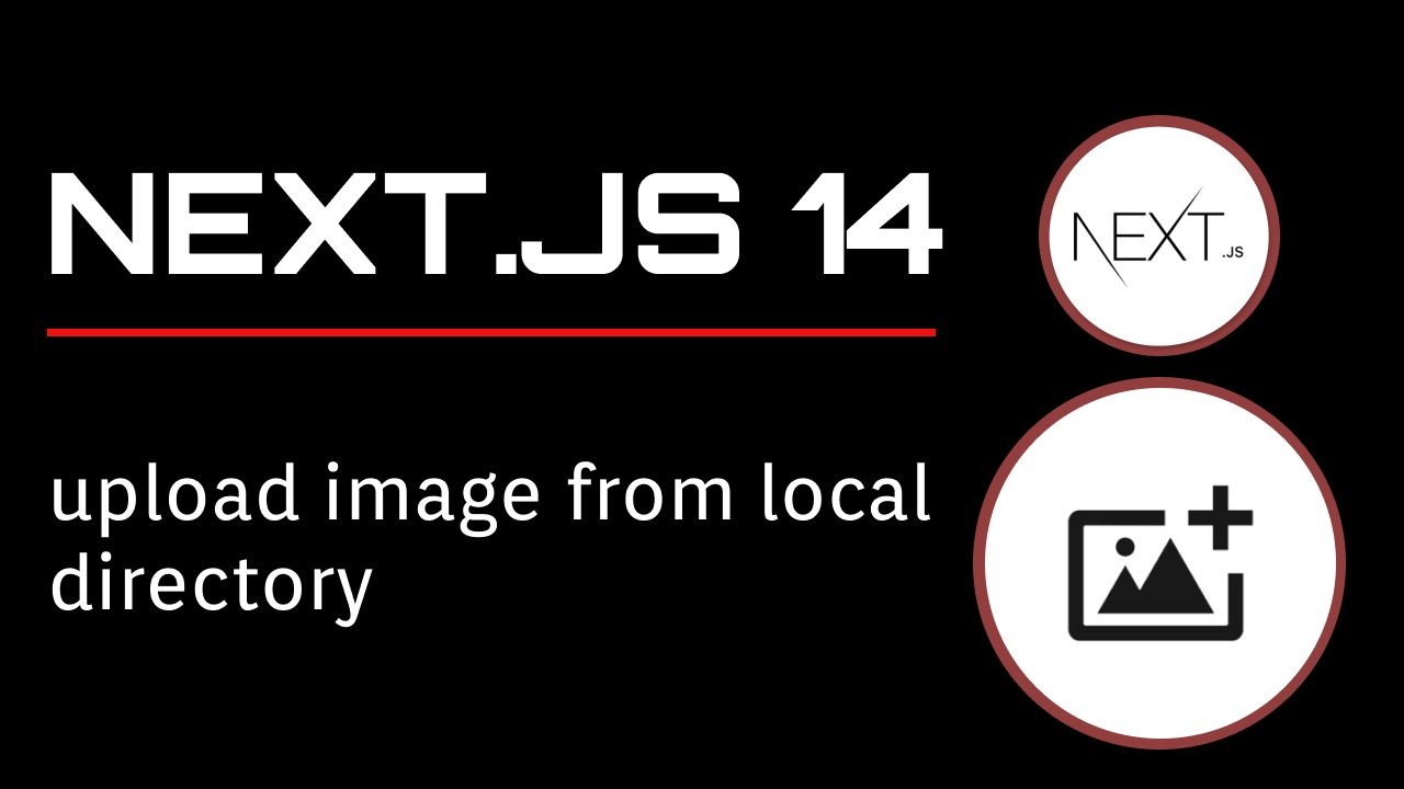 Next.js 14: How to Add Upload Image from Local Directory