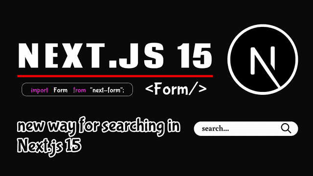 What’s New in Next.js 15? New Form Component for Enhanced Search Bar Experience