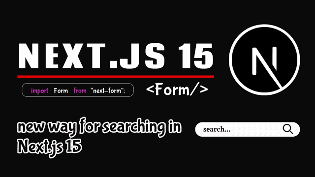 What’s New in Next.js 15? New Form Component for Enhanced Search Bar Experience