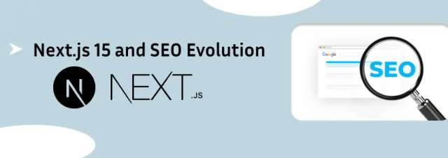  Next.js 15 : Introduction to SEO Evolution 