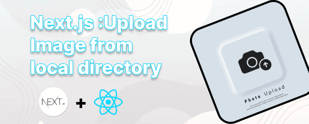 Next.js 14: How to Add Upload Image from Local Directory