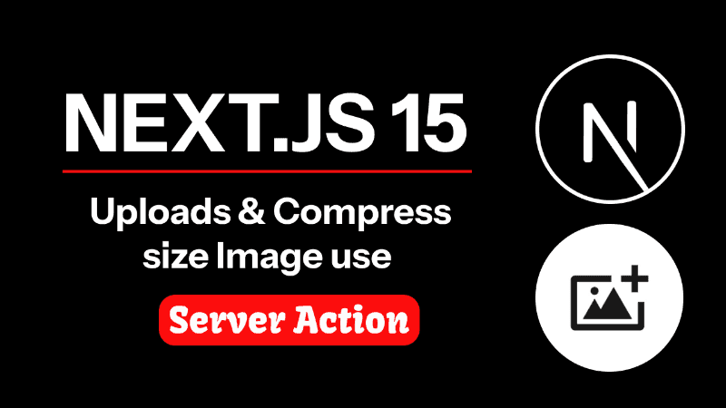 Next.js 15 Image Upload: Full Guide to Server-Side Image Compression